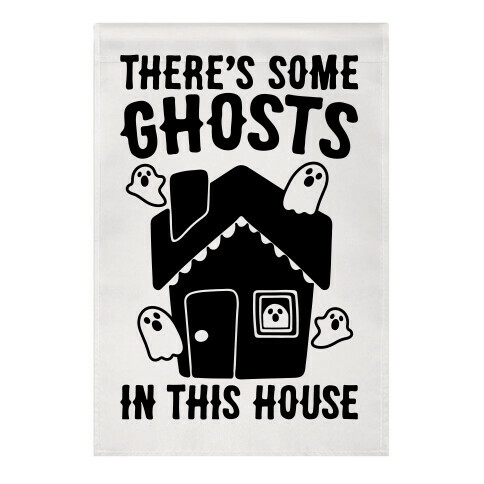 There's Some Ghosts In This House Parody  Garden Flag