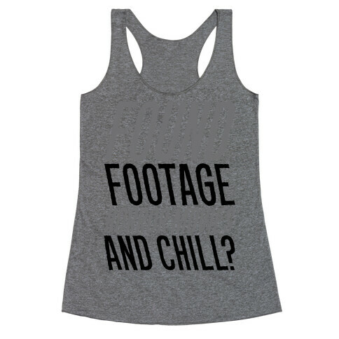 Found Footage Horror and Chill  Racerback Tank Top