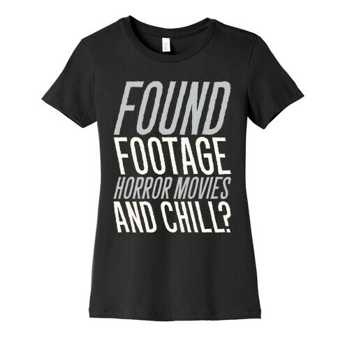Found Footage Horror and Chill  Womens T-Shirt
