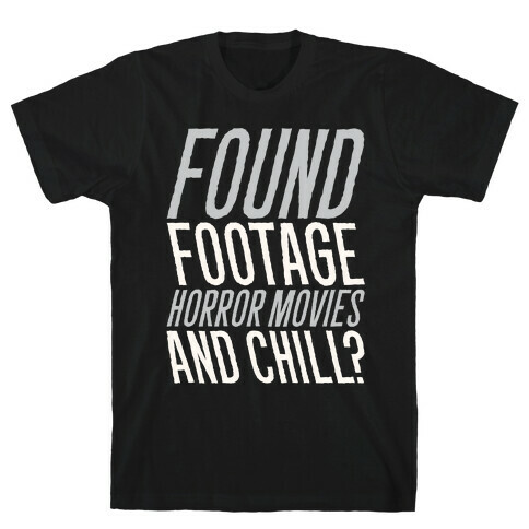 Found Footage Horror and Chill  T-Shirt