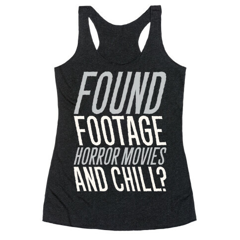 Found Footage Horror and Chill  Racerback Tank Top