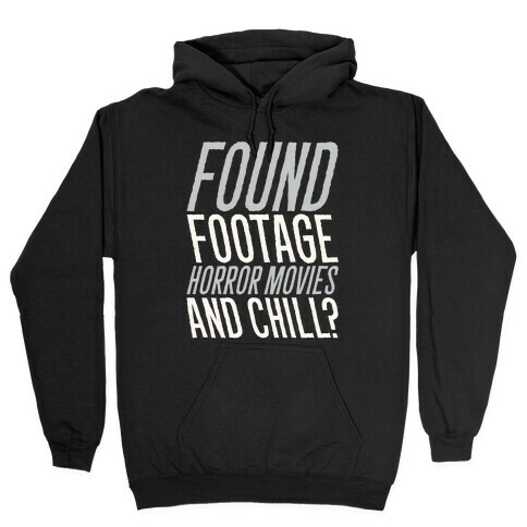 Found Footage Horror and Chill  Hooded Sweatshirt