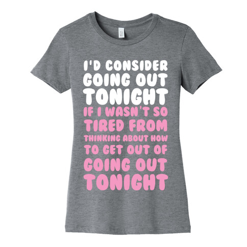 I'd Consider Going Out Tonight Womens T-Shirt