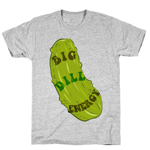 Big Dill Energy T-Shirt