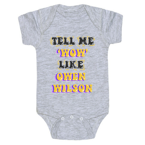 Tell Me Wow Like Owen Wilson Baby One-Piece