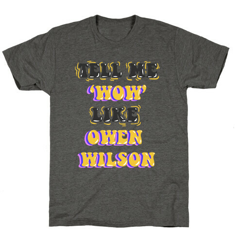 Tell Me Wow Like Owen Wilson T-Shirt