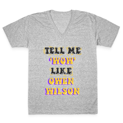 Tell Me Wow Like Owen Wilson V-Neck Tee Shirt