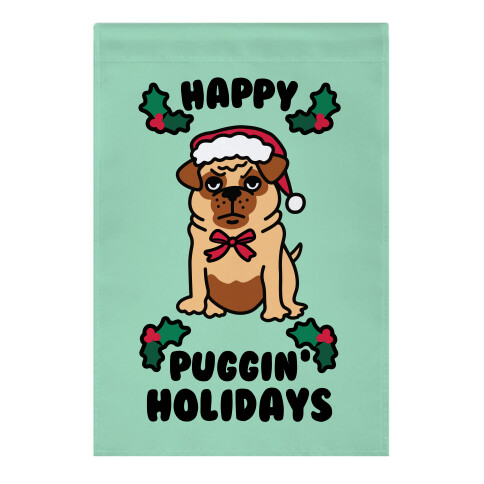 Happy Puggin' Holidays Garden Flag