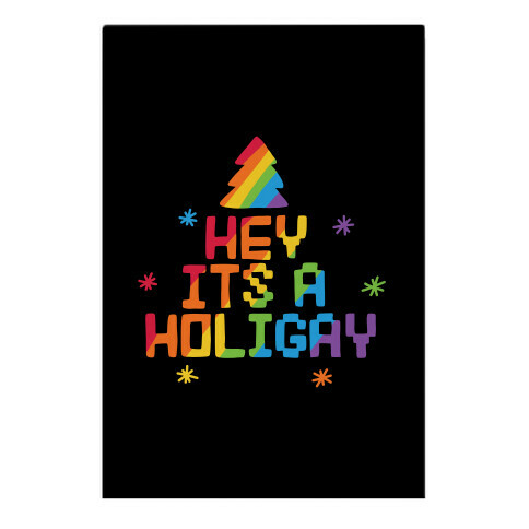 Hey It's a Holigay Garden Flag