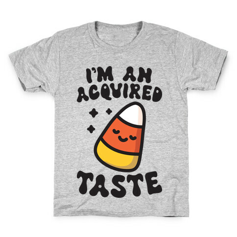 I'm An Acquired Taste Candy Corn Kids T-Shirt