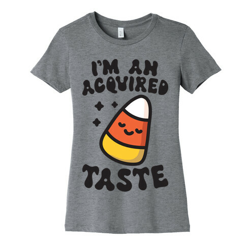 I'm An Acquired Taste Candy Corn Womens T-Shirt