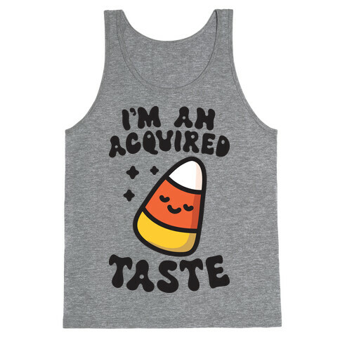 I'm An Acquired Taste Candy Corn Tank Top