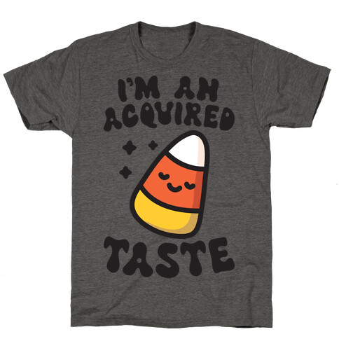 I'm An Acquired Taste Candy Corn T-Shirt