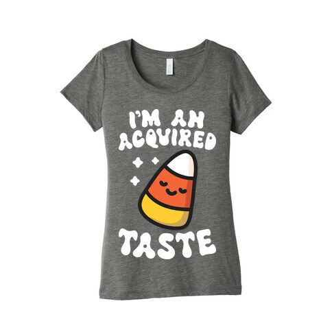 I'm An Acquired Taste Candy Corn Womens T-Shirt