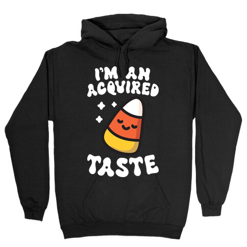 I'm An Acquired Taste Candy Corn Hooded Sweatshirt