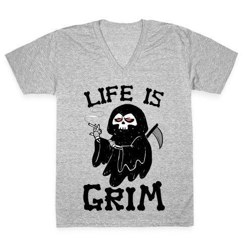 Life Is Grim V-Neck Tee Shirt