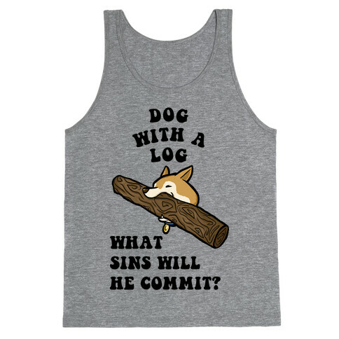 Dog With a Log Tank Top