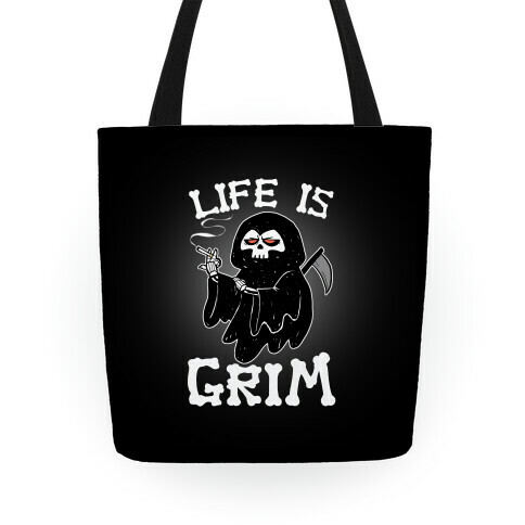 Life Is Grim Tote