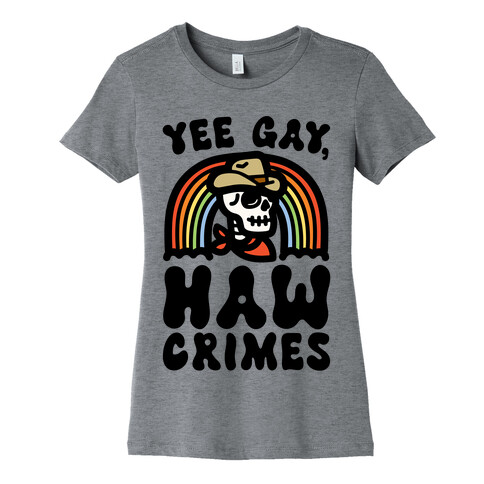 Yee Gay Haw Crimes Womens T-Shirt