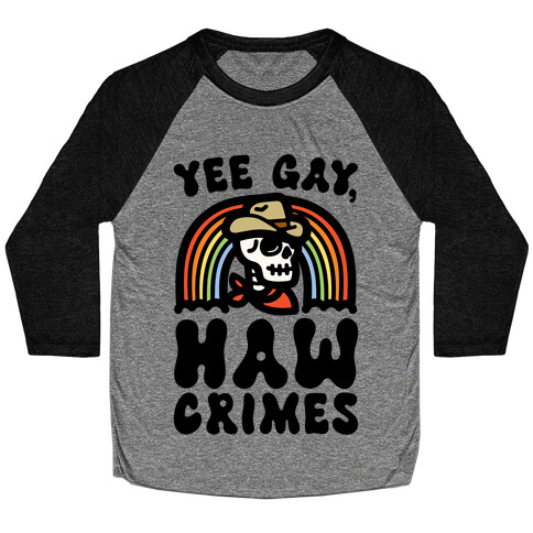 Yee Gay Haw Crimes Baseball Tee