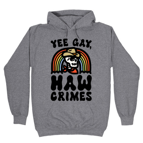 Yee Gay Haw Crimes Hooded Sweatshirt