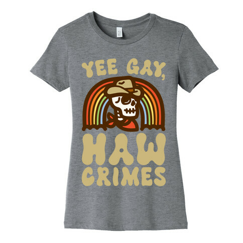 Yee Gay Haw Crimes Womens T-Shirt