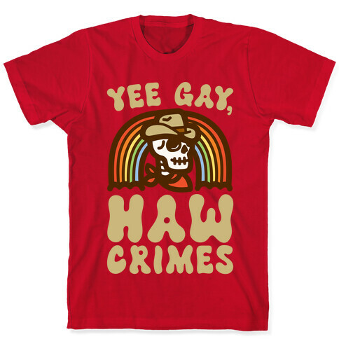 Yee Gay Haw Crimes T-Shirt