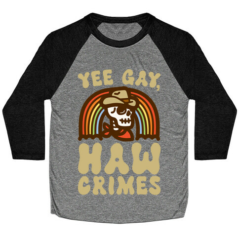 Yee Gay Haw Crimes Baseball Tee