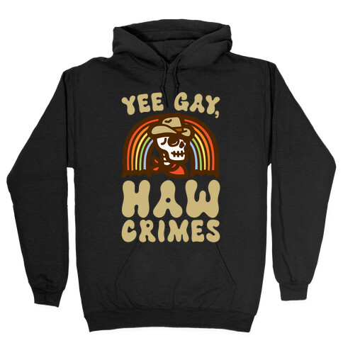 Yee Gay Haw Crimes Hooded Sweatshirt