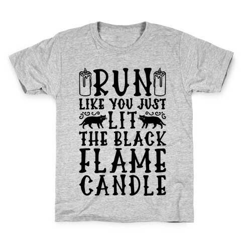 Run Like You Just Lit The Black Flame Candle Kids T-Shirt