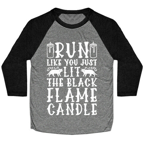 Run Like You Just Lit The Black Flame Candle Baseball Tee