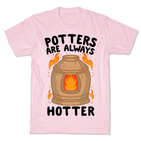 Potters Are Always Hotter T-Shirt