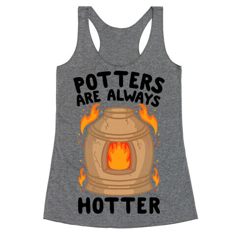 Potters Are Always Hotter Racerback Tank Top