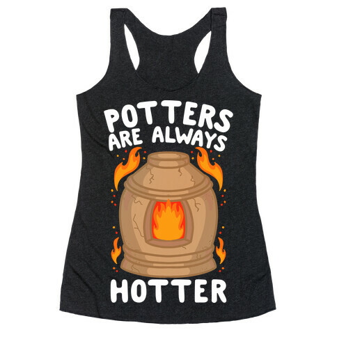 Potters Are Always Hotter Racerback Tank Top