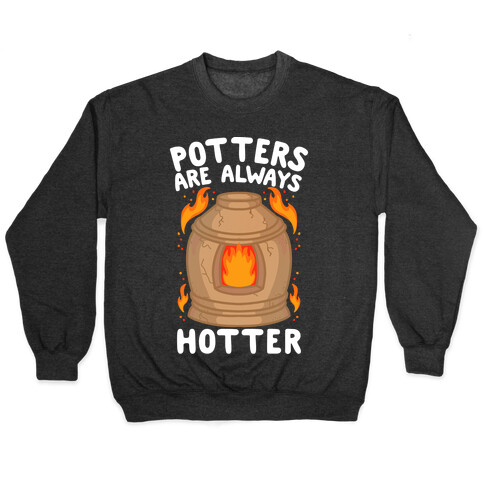Potters Are Always Hotter Pullover