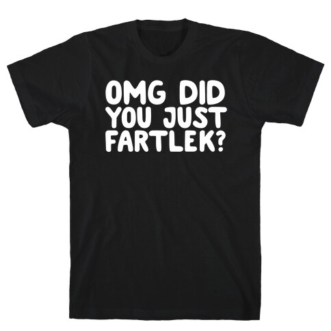 OMG Did You Just Fartlek? T-Shirt