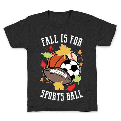 Fall Is For Sports Ball Kids T-Shirt