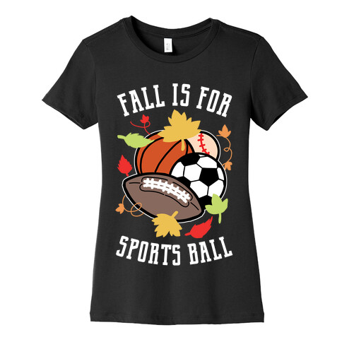 Fall Is For Sports Ball Womens T-Shirt