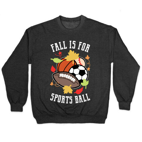 Fall Is For Sports Ball Pullover