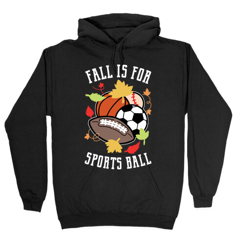 Fall Is For Sports Ball Hooded Sweatshirt