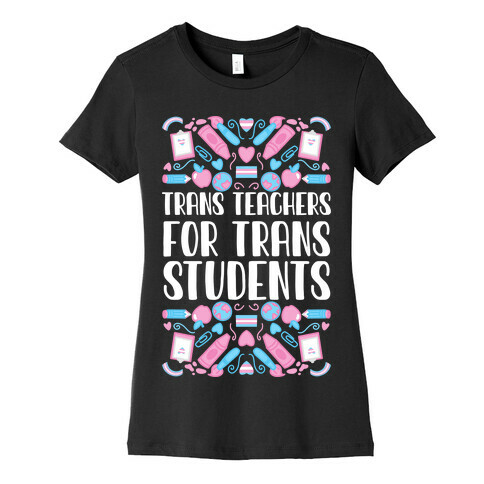 Trans Teachers For Trans Students Womens T-Shirt