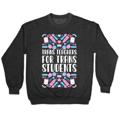 Trans Teachers For Trans Students Pullover