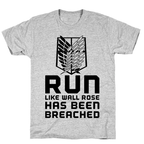 Run Like Wall Rose Has Been Breached T-Shirt