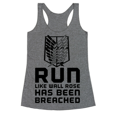 Run Like Wall Rose Has Been Breached Racerback Tank Top