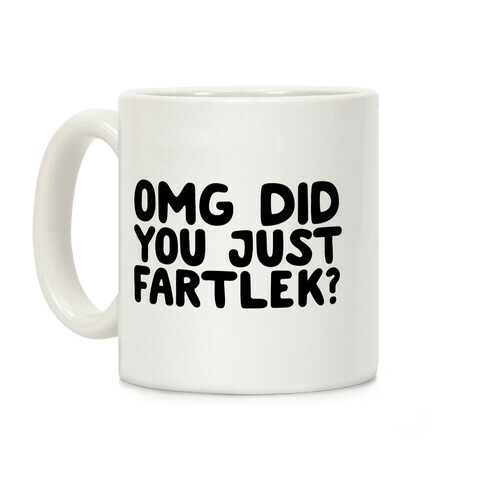 OMG Did You Just Fartlek? Coffee Mug