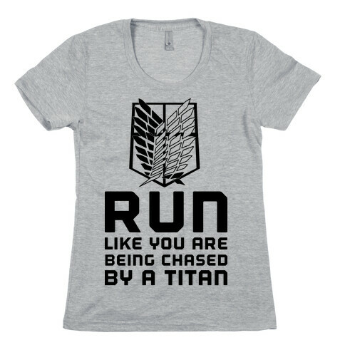 Run Like You Are Being Chased By A Titan Womens T-Shirt