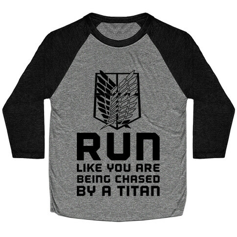 Run Like You Are Being Chased By A Titan Baseball Tee