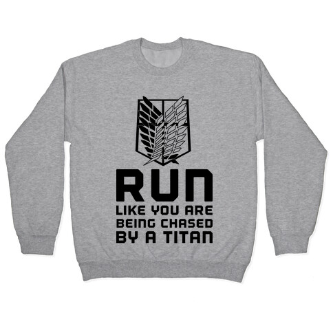 Run Like You Are Being Chased By A Titan Pullover