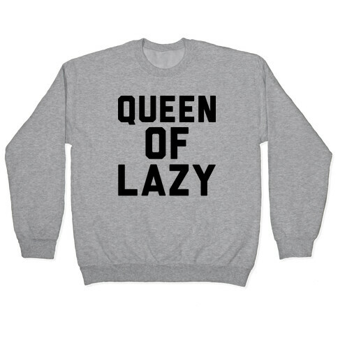Queen Of Lazy Pullover