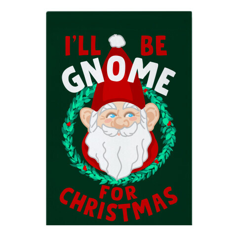 I'll Be Gnome for Christmas Garden Flag